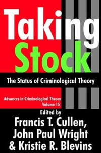 Taking Stock : The Status of Criminological Theory - Francis T. Cullen