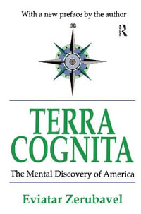 Terra Cognita : The Mental Discovery of America - Eviatar Zerubavel