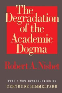 The Degradation of the Academic Dogma : Foundations of Higher Education - Egon Friedell