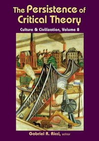 The Persistence of Critical Theory : Culture and Civilization - Gabriel R. Ricci