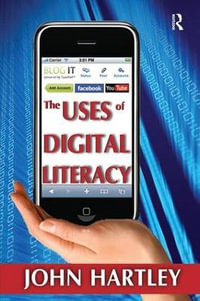 The Uses of Digital Literacy - John Hartley