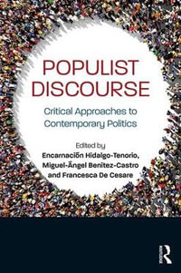 Populist Discourse : Critical Approaches to Contemporary Politics - EncarnaciÃ³n Hidalgo-Tenorio