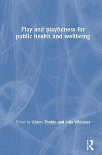 Play and playfulness for public health and wellbeing - Alison Tonkin