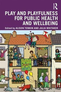 Play and playfulness for public health and wellbeing - Alison Tonkin