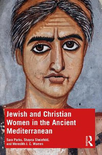 Jewish and Christian Women in the Ancient Mediterranean - Sara Parks