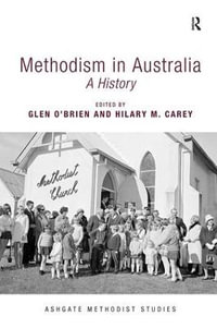 Methodism in Australia : A History - Glen O'Brien