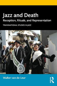 Jazz and Death : Reception, Rituals, and Representations - Walter van de Leur