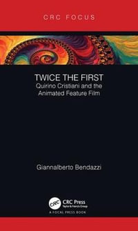 Twice the First : Quirino Cristiani and the Animated Feature Film - Giannalberto Bendazzi