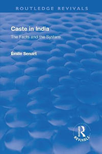 Revival: Caste in India (1930) : The Facts and the System - EMile Charles Marie Senart