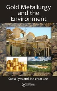 Gold Metallurgy and the Environment - Sadia Ilyas