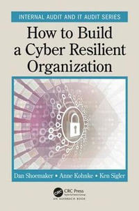 How to Build a Cyber-Resilient Organization : Security, Audit and Leadership Series - Dan Shoemaker