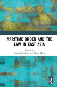 Maritime Order and the Law in East Asia - Nong Hong