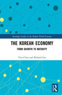 The Korean Economy : From Growth to Maturity - You-il Lee