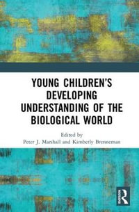 Young Children's Developing Understanding of the Biological World - Peter J. Marshall