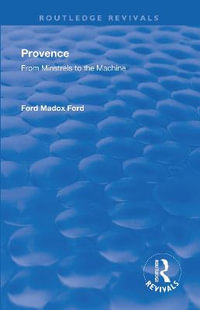 Revival : Provence from Minstrels to the Machine (1938) - Ford Madox Ford