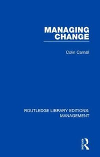 Managing Change : Routledge Library Editions: Management - Colin Carnall