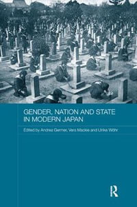 Gender, Nation and State in Modern Japan : ASAA Women in Asia Series - Andrea Germer