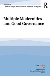 Multiple Modernities and Good Governance : Globalisation, Europe, and Multilateralism - Thomas Meyer