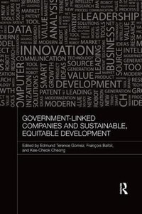 Government-Linked Companies and Sustainable, Equitable Development : Routledge Malaysian Studies - Terence Gomez