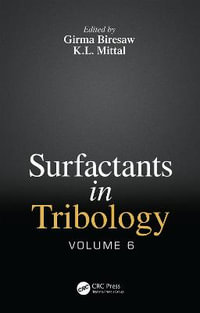 Surfactants in Tribology, Volume 6 - Girma Biresaw