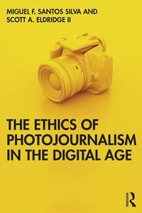 The Ethics of Photojournalism in the Digital Age - Miguel Franquet Santos Silva