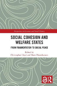 Social Cohesion and Welfare States : From Fragmentation to Social Peace - Christopher Lloyd