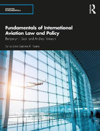 Fundamentals of International Aviation Law and Policy : Aviation Fundamentals - Benjamyn I. Scott