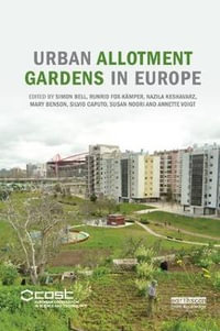 Urban Allotment Gardens in Europe - Simon Bell