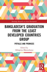 Bangladesh's Graduation from the Least Developed Countries Group : Pitfalls and Promises - Debapriya Bhattacharya