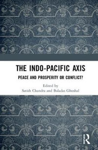 The Indo-Pacific Axis : Peace and Prosperity or Conflict? - Satish Chandra