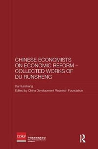 Chinese Economists on Economic Reform - Collected Works of Du Runsheng : Routledge Studies on the Chinese Economy - Du Runsheng