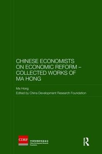 Chinese Economists on Economic Reform - Collected Works of Ma Hong : Routledge Studies on the Chinese Economy - Ma Hong