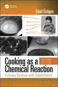 Cooking as a Chemical Reaction 2ed : Culinary Science with Experiments - Z. Sibel Ozilgen