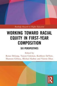 Working Toward Racial Equity in First-Year Composition : Six Perspectives - Renee DeLong