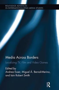 Media Across Borders : Localising TV, Film and Video Games - Andrea Esser