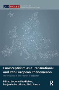 Euroscepticism as a Transnational and Pan-European Phenomenon : The Emergence of a New Sphere of Opposition - John FitzGibbon