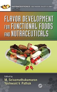 Flavor Development for Functional Foods and Nutraceuticals : Nutraceuticals - M. Selvamuthukumaran