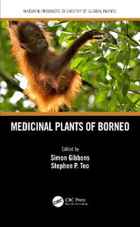 Medicinal Plants of Borneo : Natural Products Chemistry of Global Plants - Simon Gibbons