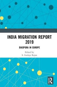 India Migration Report 2019 : Diaspora in Europe - S. Irudaya Rajan