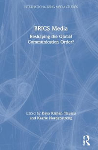 BRICS Media : Reshaping the Global Communication Order? - Daya Kishan Thussu