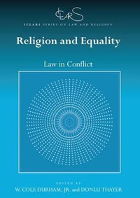 Religion and Equality : Law in Conflict - W. Cole Durham, Jr.