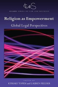 Religion as Empowerment : Global legal perspectives - Kyriaki Topidi