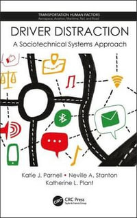 Driver Distraction : A Sociotechnical Systems Approach - Katie J. Parnell