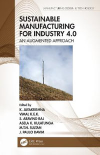 Sustainable Manufacturing for Industry 4.0 : An Augmented Approach - K. Jayakrishna