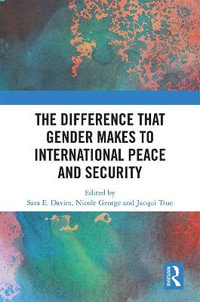 The Difference that Gender Makes to International Peace and Security - Sara Davies