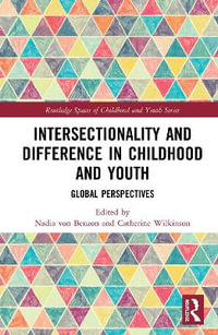 Intersectionality and Difference in Childhood and Youth : Global Perspectives - Nadia von Benzon