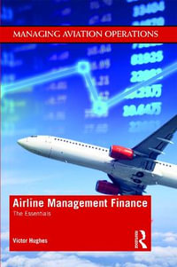 Airline Management Finance : The Essentials - Victor Hughes