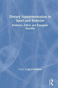 Dietary Supplementation in Sport and Exercise : Evidence, Safety and Ergogenic Benefits - Jay Hoffman