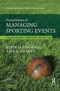 Foundations of Managing Sporting Events : Organising the 1966 FIFA World Cup - Kevin Tennent