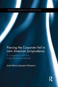 Piercing the Corporate Veil in Latin American Jurisprudence : A comparison with the Anglo-American method - Jose Maria Lezcano